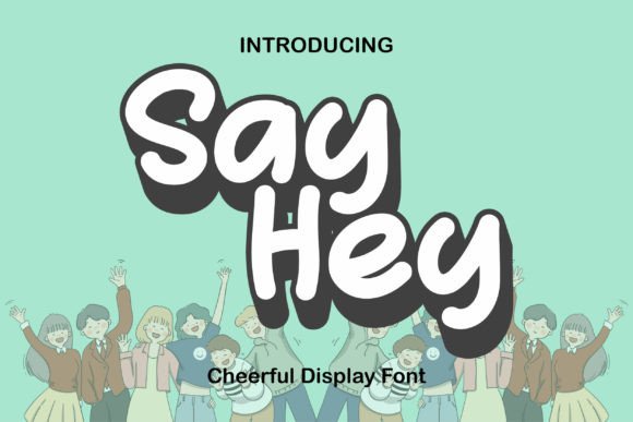 Say Hey Font: Sweet and Stylish